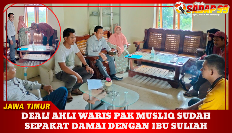 Deal! Ahli Waris Pak Musliq Sudah Sepakat Damai Dengan Ibu Suliah