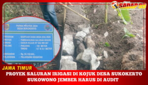 Proyek Saluran Irigasi Di Kojuk Desa Sukokerto, Sukowono Jember Harus Di Audit