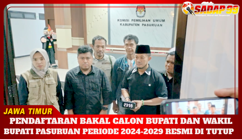 PENDAFTARAN BAKAL CALON BUPATI DAN WAKIL BUPATI PASURUAN PERIODE 2024-2029 RESMI DI TUTUP